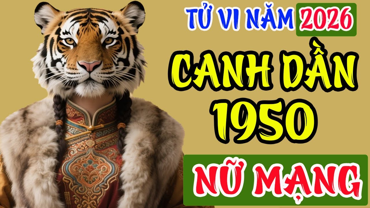 Tử Vi Tuổi Canh Dần 1950 Nữ Mạng Năm 2026, Số Giàu Sang Đổi Đời, Hết Khổ Bất Ngờ, Tiền Tỷ Trong Tay
