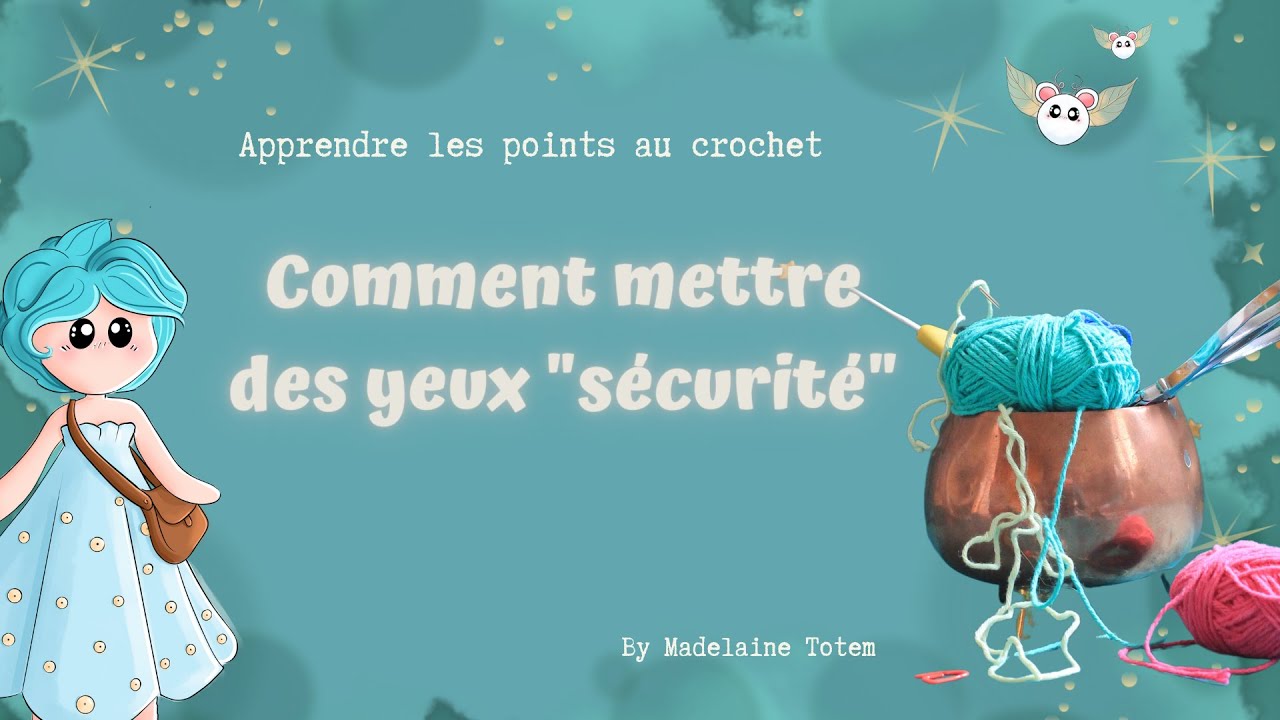 Les yeux sécurité sur un amigurumi, comment les mettre et où les placer !
