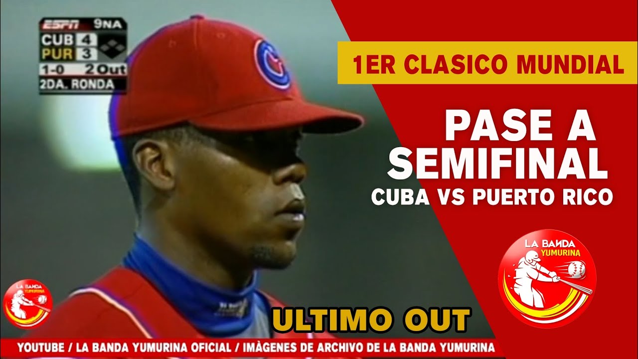 Cuba vs Puerto Rico por el pase a Semifinal. Primer Clásico Mundial. Último out del Juego.