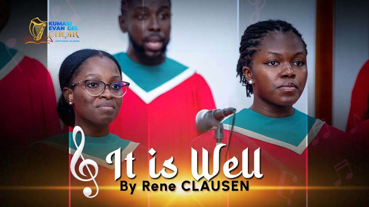 IT IS WELL WITH MY SOUL  arr. by RENE CLAUSEN | KUMASI EVANGEL CHOIR