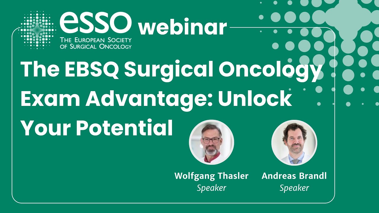 ESSO Webinar on The EBSQ Surgical Oncology Exam Advantage: Unlock Your Potential