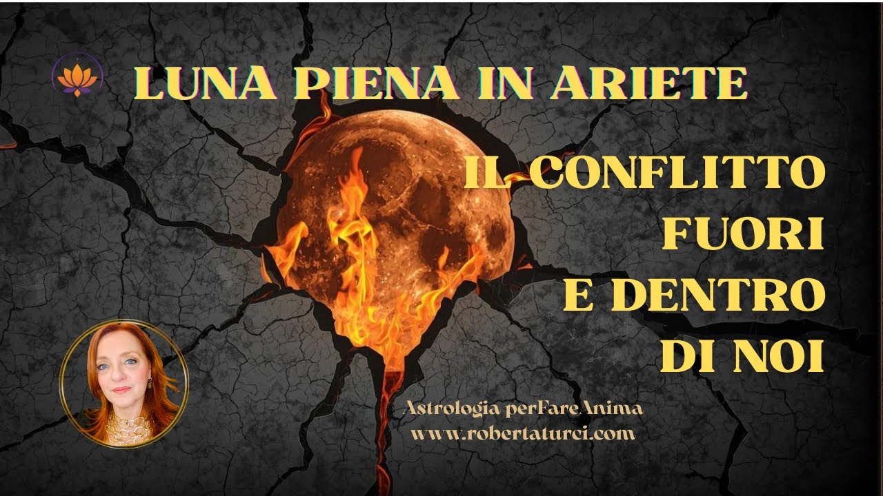 LUNA PIENA IN ARIETE: IL CONFLITTO FUORI E DENTRO DI NOI