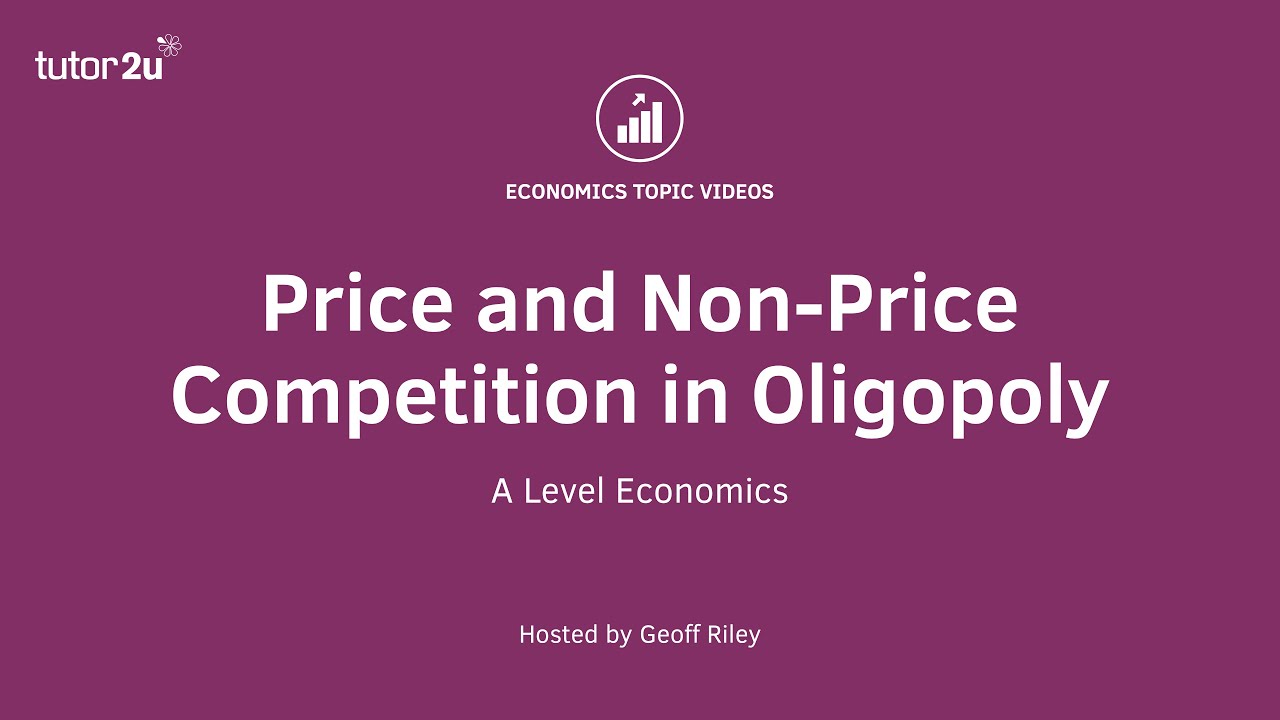 Oligopoly: Price and Non-Price Competition in Oligopoly I A Level and IB Economics