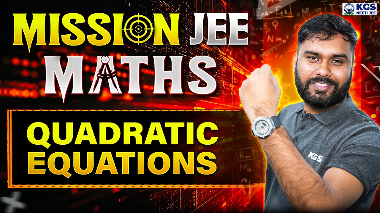 Mission JEE Maths | Complete Quadratic Equation | JEE Main & Advanced 2027 | KGS JEE | By Vishal Sir