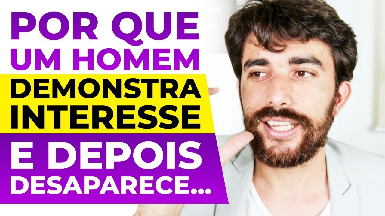 Por que um HOMEM Demonstra Interesse, e Depois Desaparece