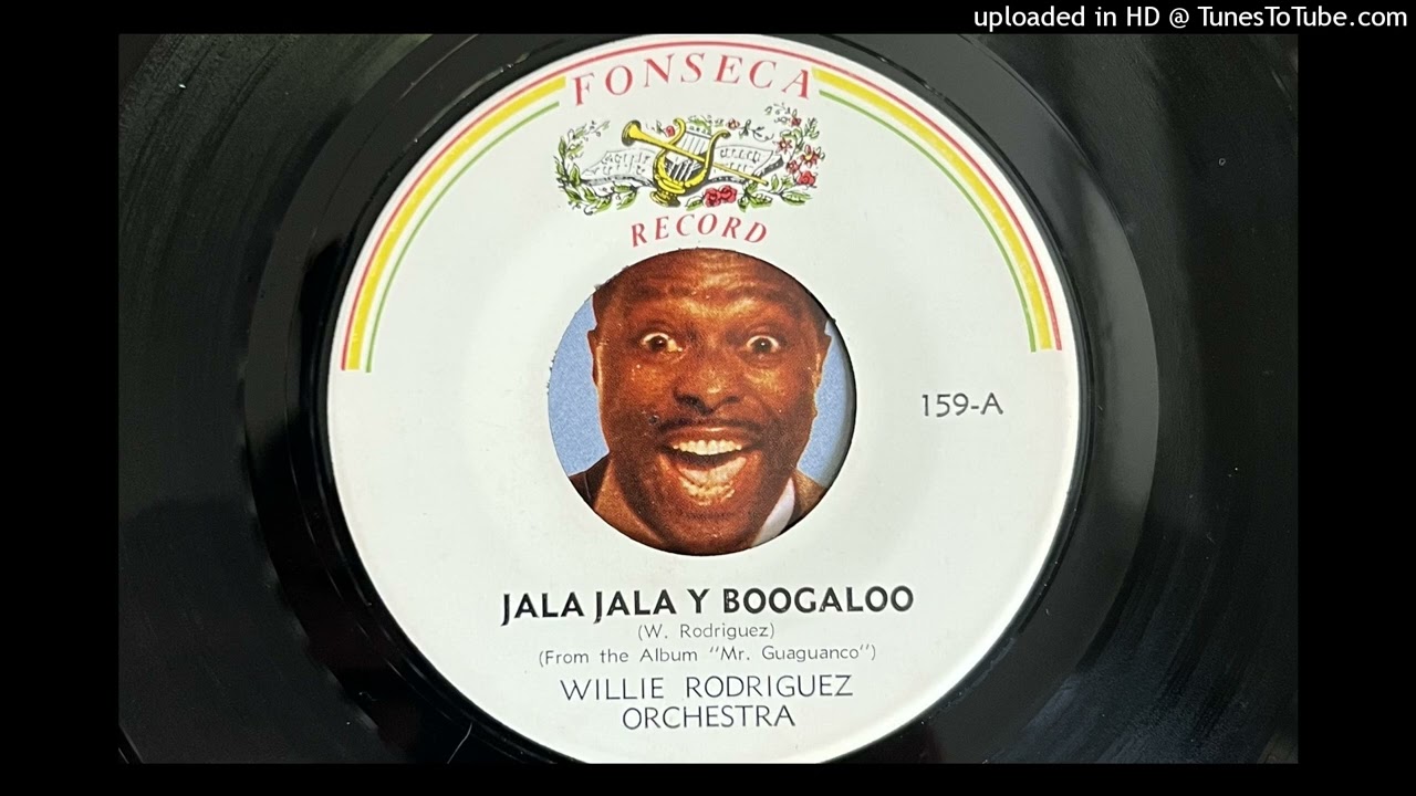 Willie Rodriguez  - Jala Jala Y Boogaloo (Fonseca) 1969