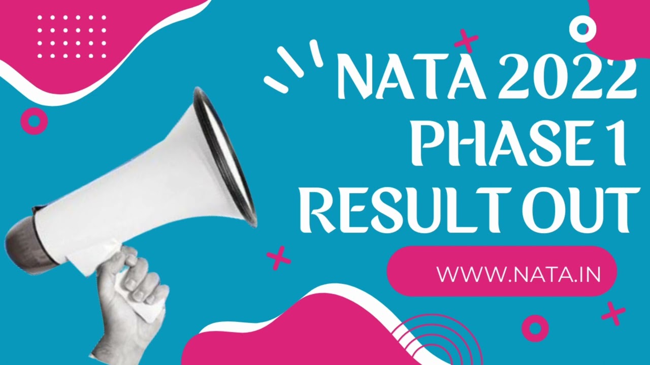 NATA  2022 PHASE 1 RESULT out now -Check your results Now : Stay tuned for Detailed Analyis & cutoff
