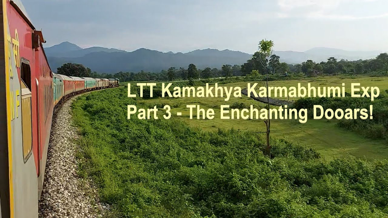 Onboard LTT Kamakhya Karmabhumi Exp - Part 3 - The Enchanting Dooars & more...