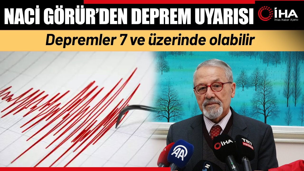 Prof. Dr. Naci Görür: 7 ve Üzerinde Deprem Olabilir