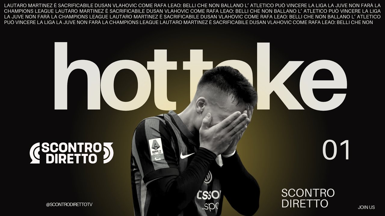Lautaro Sacrificabile, Juve Fuori dalla Champions, Atleti Vincente in Liga - HOT TAKES Ep. 1