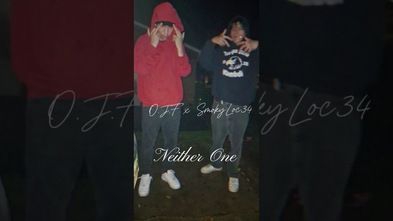 O.J.F Neither one ft. smokyloc34