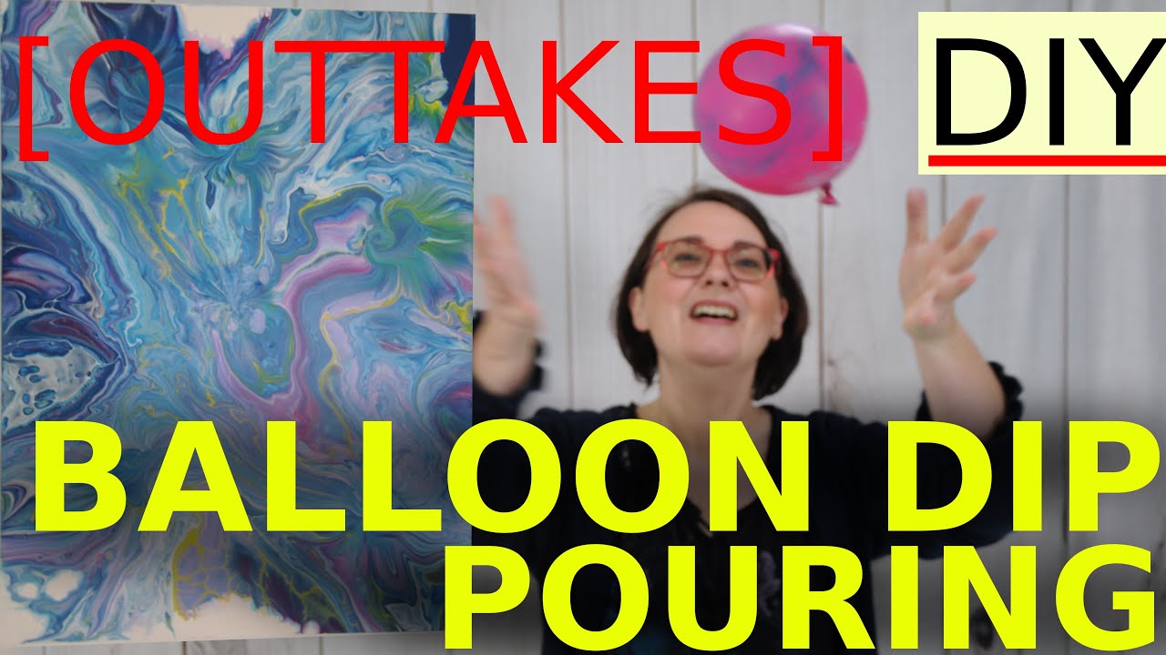 Outtakes zu Acrylic Pouring Balloon Dip Technik
