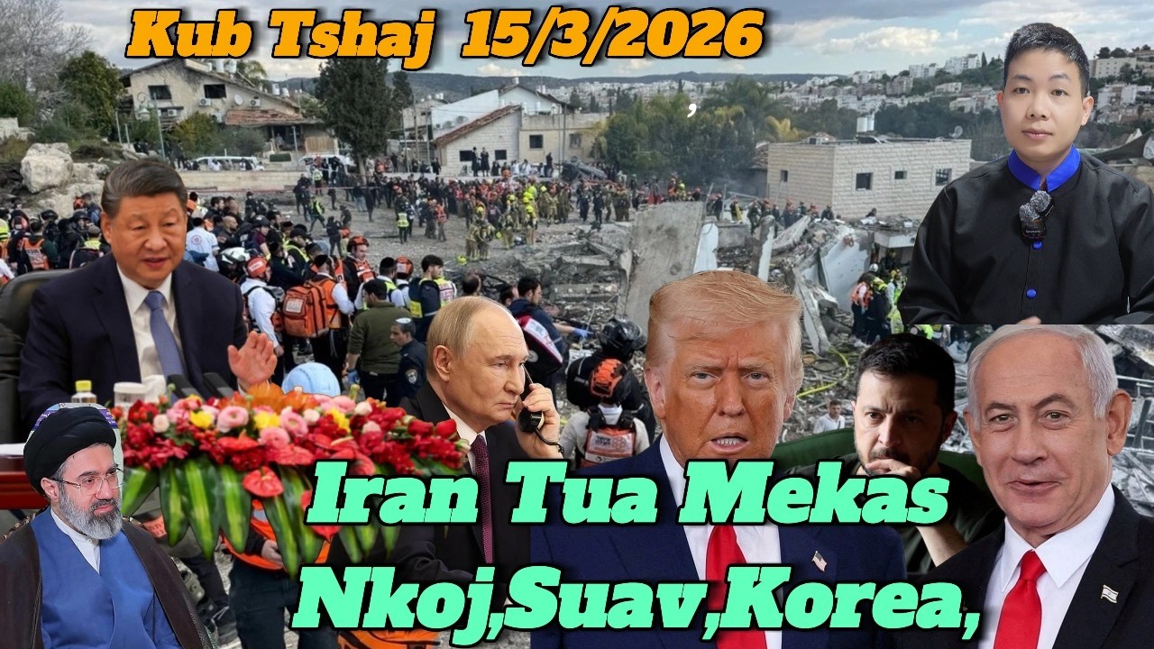Live 15/3/2026 Xov Kub Ntiaj Teb Mekas, Suav Raug Iran Tua, Korea Tua 10 Lub Cuab Luaj, Cuba,Ukraina