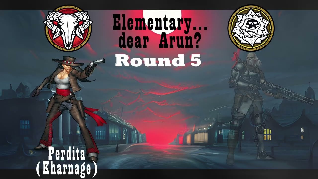 Elementary dear Arun Round 5 - Perdita1 (Kharnage) vs Schill1 (Gheist)