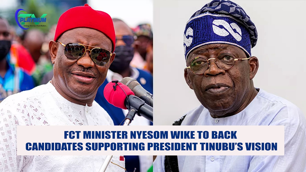 FCT Minister Nyesom Wike says he will Back Candidates Suporting Tinubu's Vision