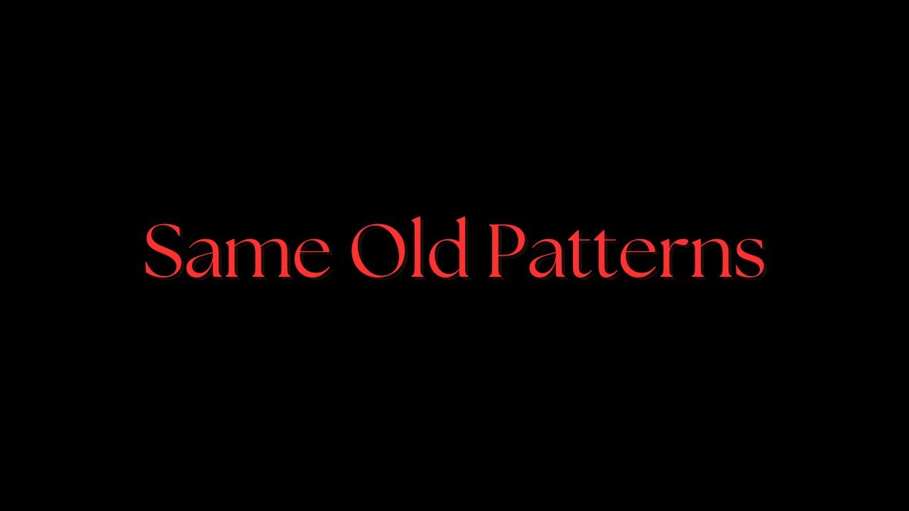 Same Old Patterns