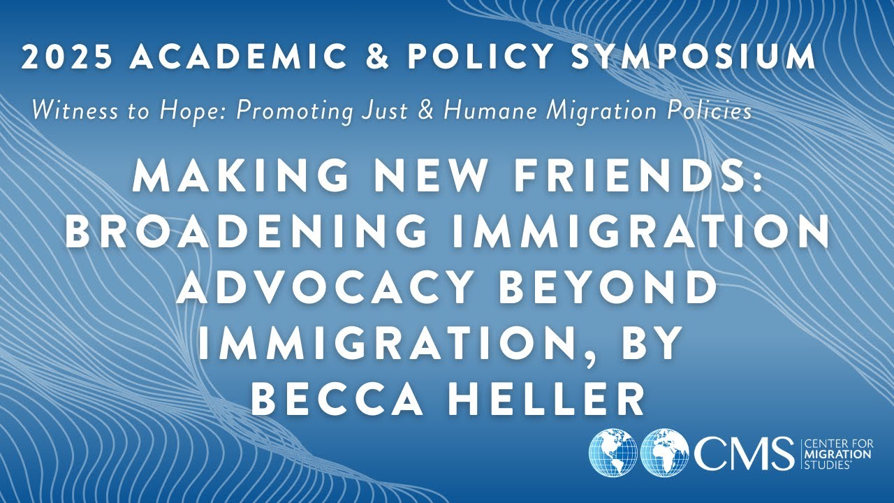 Making New Friends: Broadening Immigration Advocacy Beyond Immigration | Becca Heller