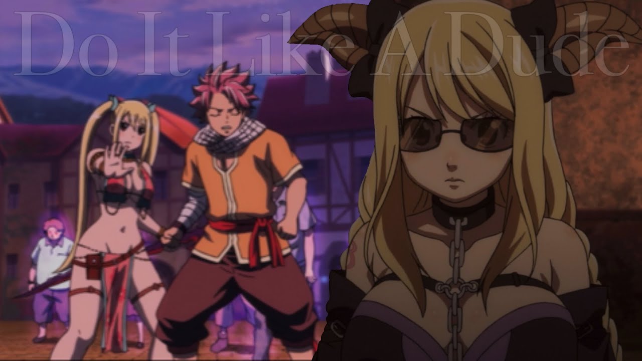 Do It Like A Dude || Lucy Heartfilia [Dragon Cry] [AMV]