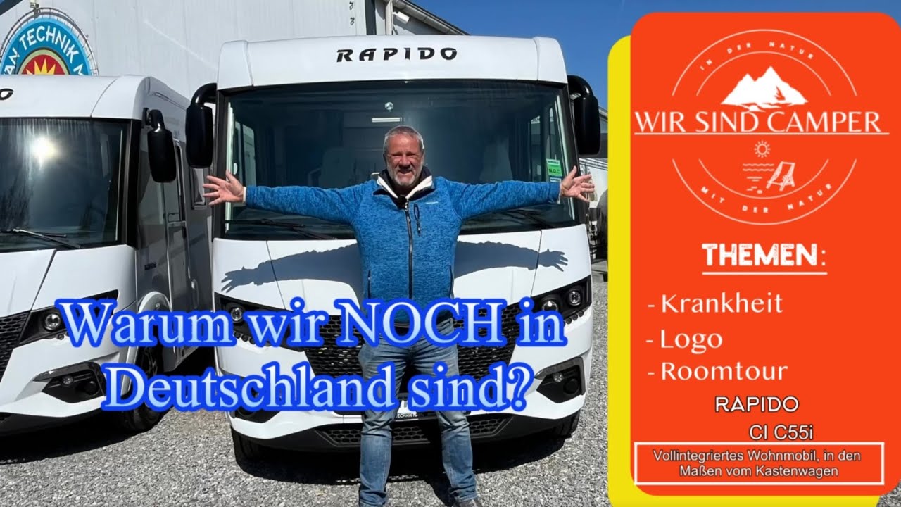 Warum wir NOCH in Deutschland sind + Vorstellung des RAPIDO CI C55i Wohnmobil im Kastenwagen-Format