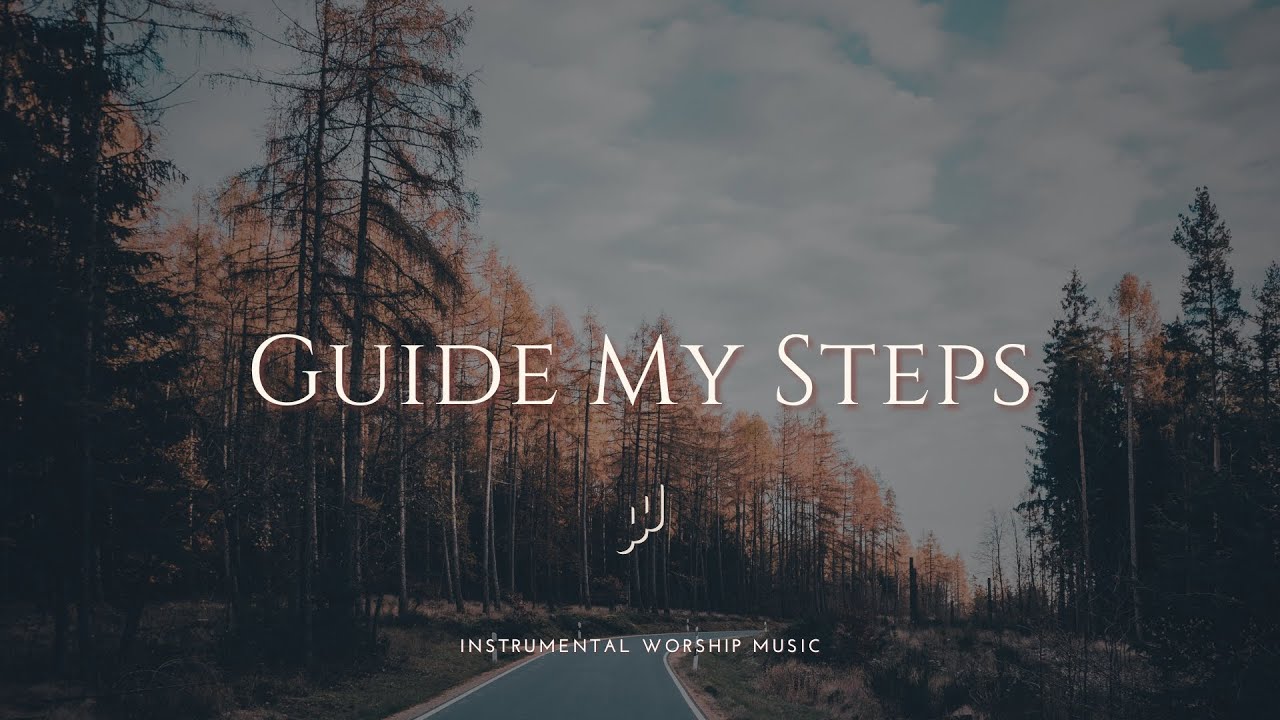 GUIDE MY STEPS | Instrumental Worship Music for Prayer