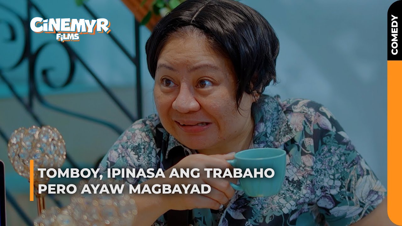 Tomboy, ipinasa ang trabaho pero ayaw magbayad | Cinemyr Films
