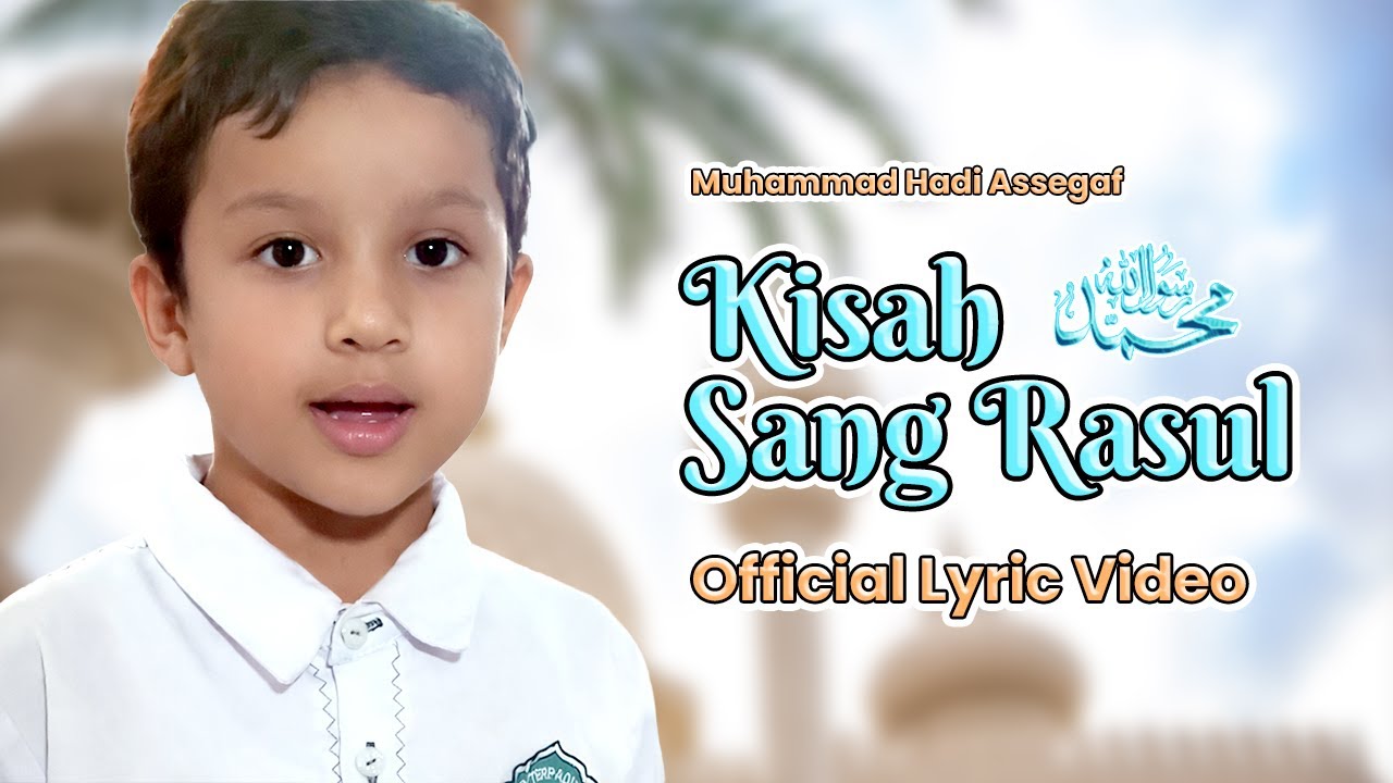 Muhammad Hadi Assegaf - Kisah Sang Rasul (Official Lyric Video)