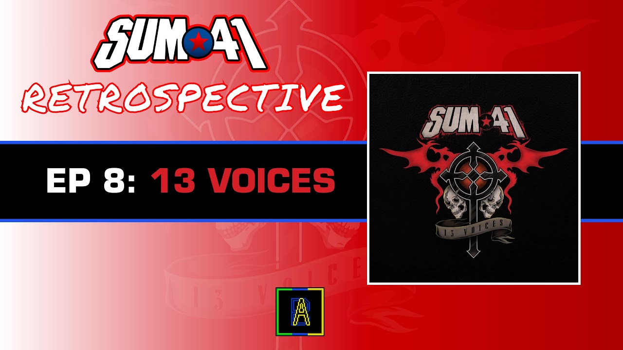 Sum 41 Retrospective Episode 8 13 Voices - AHDB