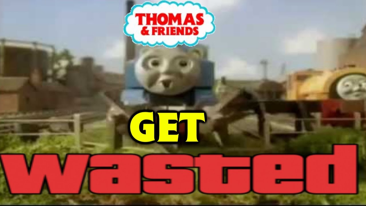 Thomas & Friends Get Wasted
