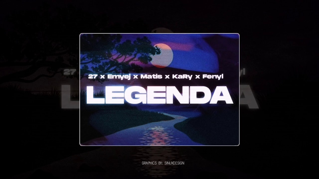 27 x Emyej x Matis x KaRy x Fenyl - Legenda