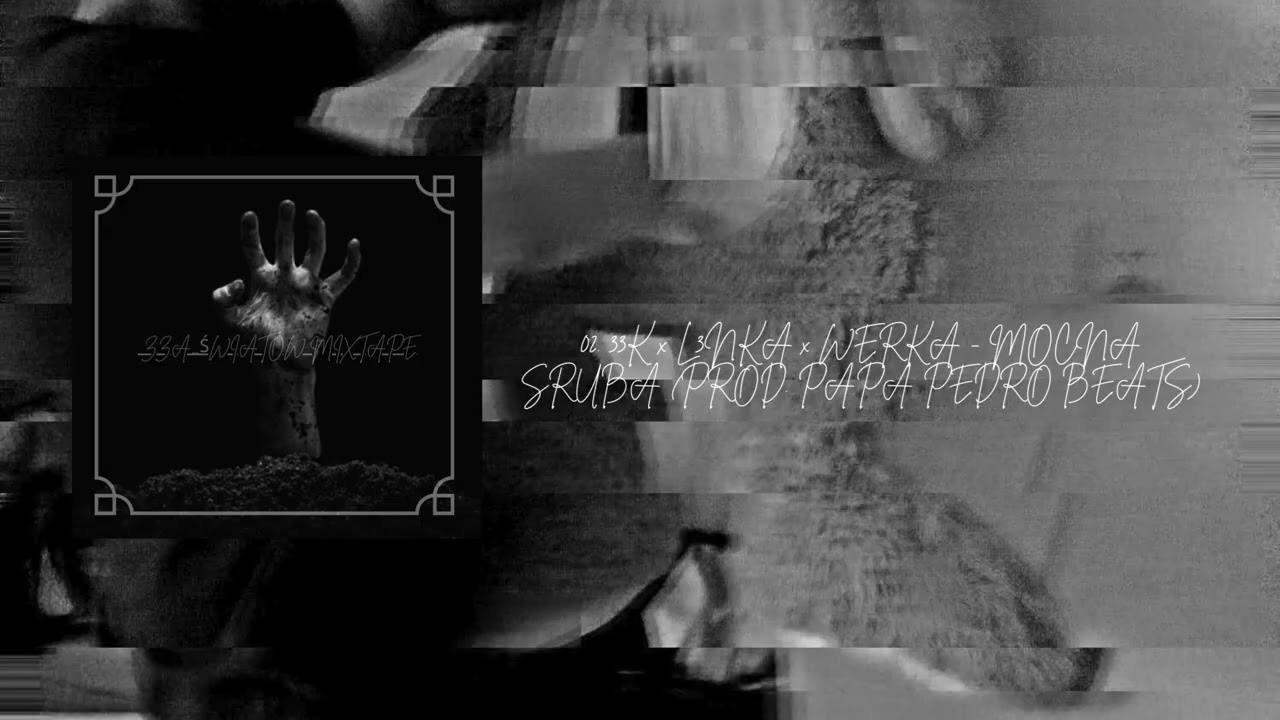 33K x L3NKA x W3RKA - DOBRA ŚRUBA (PROD. PAPA PEDRO BEATS)