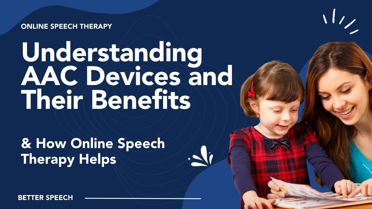 Understanding AAC Devices and Their Benefits & How Online Speech Therapy Helps