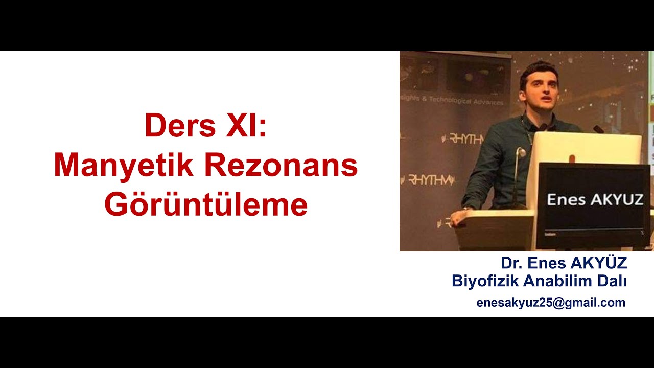 Biyofizik ders XI: Manyetik Rezonans Görüntüleme