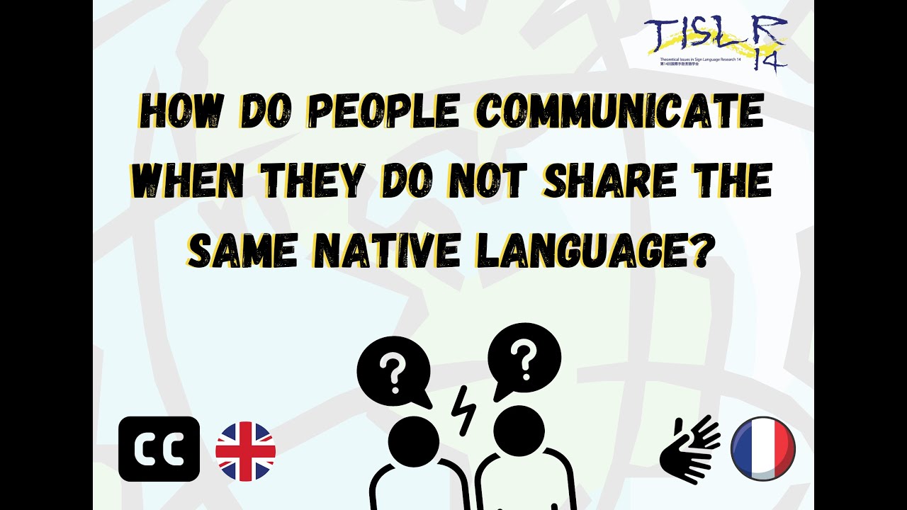 How do people communicate when they do not share the same native language? - TISLR 14 - Signopsis