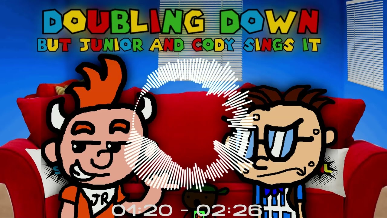 Doubling Down but Junior and Cody sings it