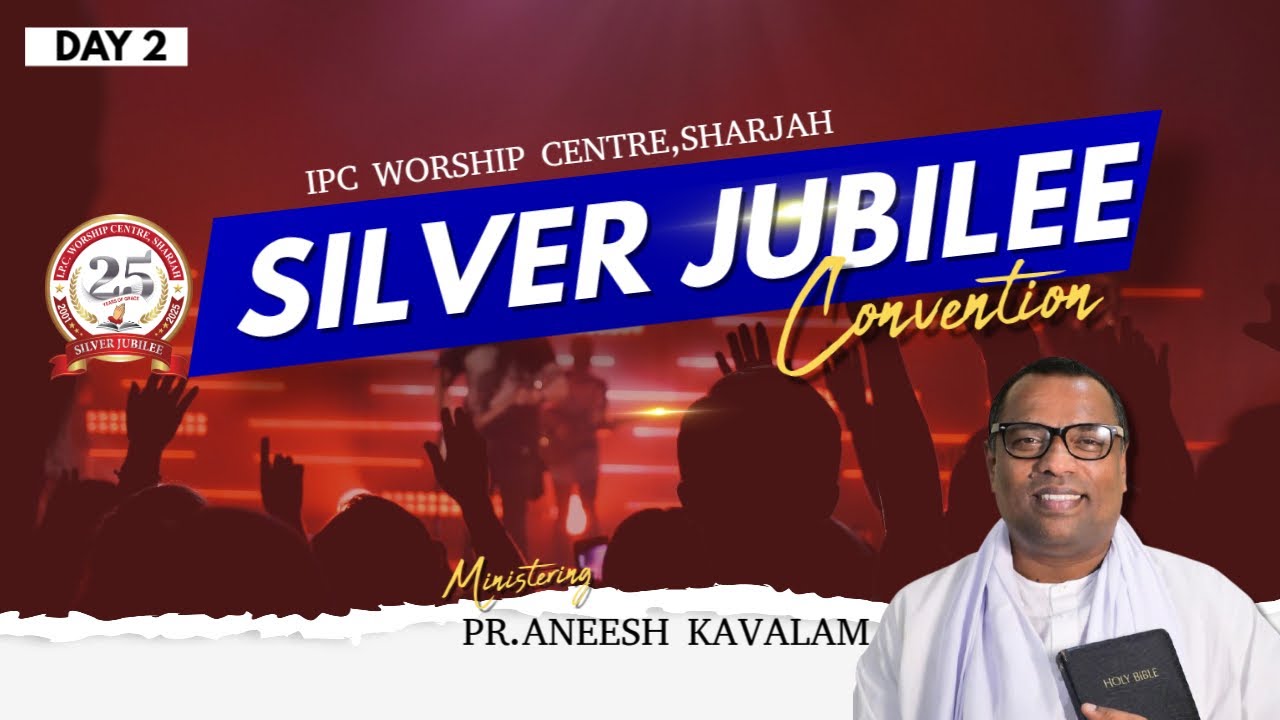 DAY 2  ll  SILVER JUBILEE CONVENTION - IPC WORSHIP CENTRE SHARJAH  ll PR.ANISH KAVALAM