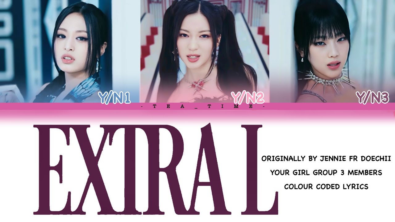 Your Girl Group (3 Member) | ExtraL Originally By JENNIE ft Doechii | Colour Coded Lyrics
