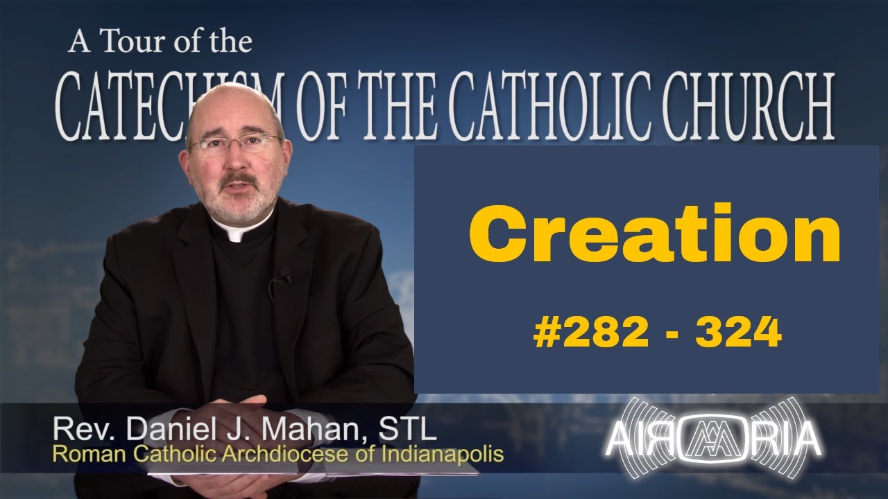 CCC 282 - Catechism Tour #10  - Creation