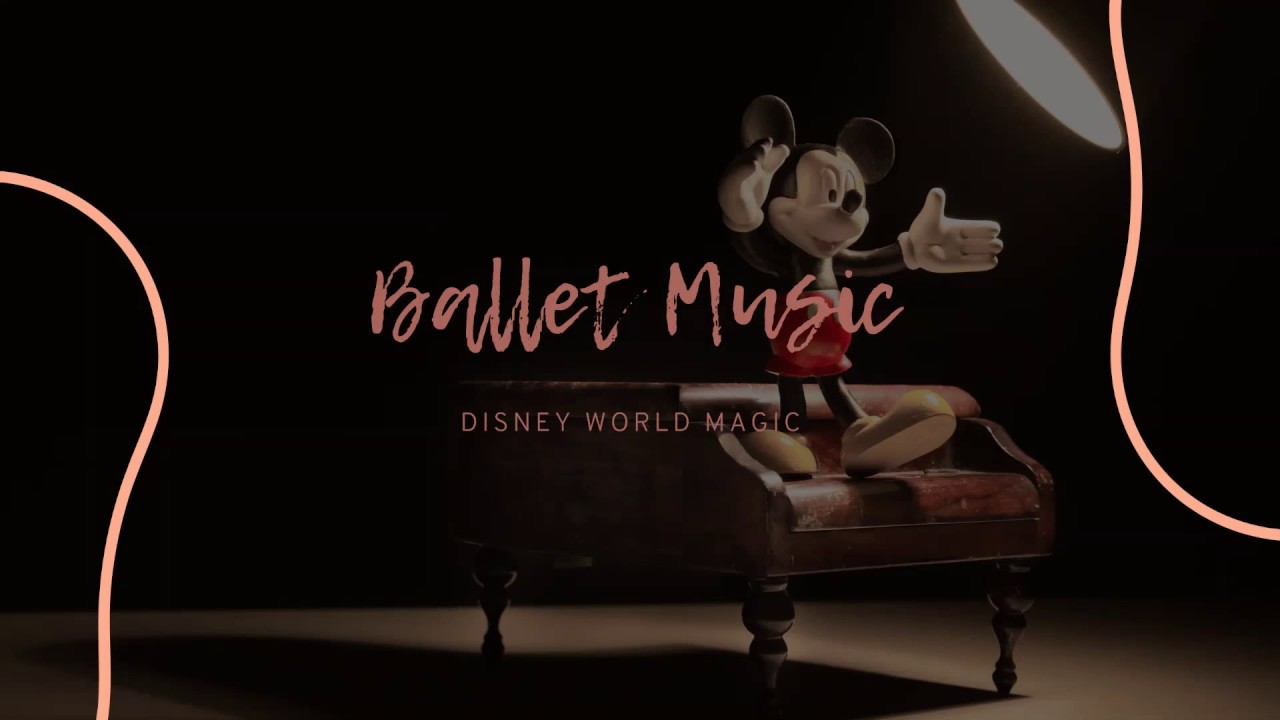 PLAYLIST- Ballet Clássico Inspirada no DISNEY WORLD