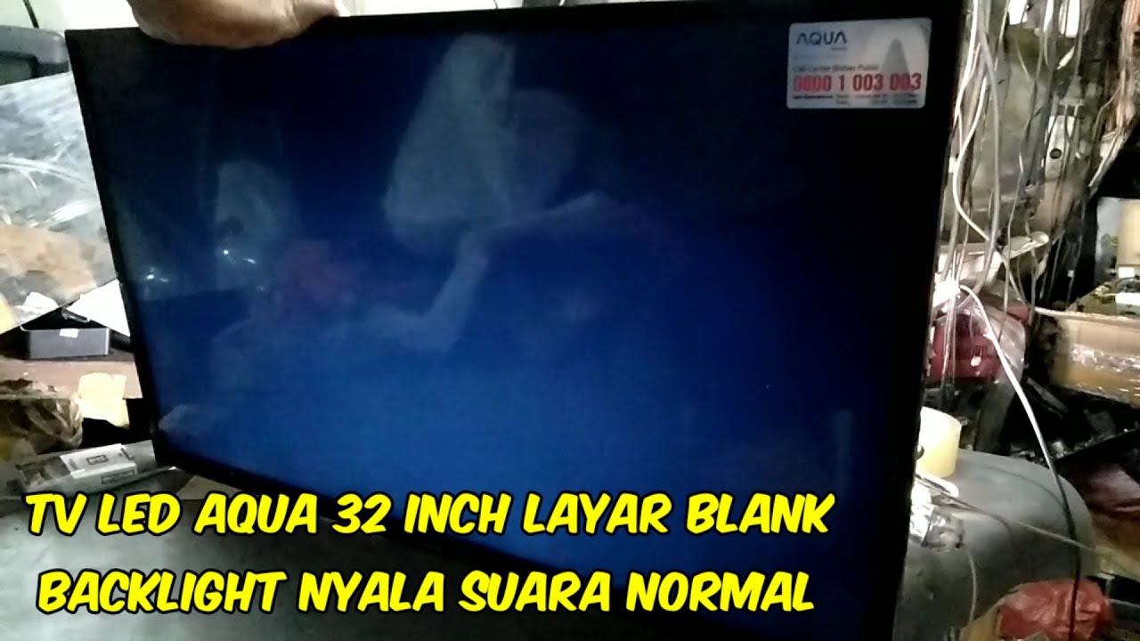 Cara servis TV LED aQua 32 inch layar blank backlight nyala suara normal