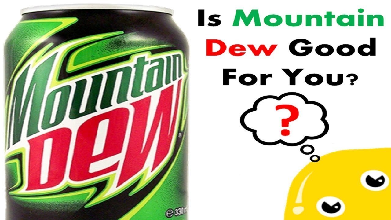 Is Mountain Dew Good For You?