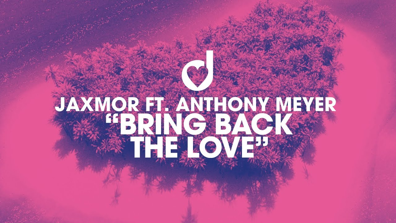 Jaxmor feat. Anthony Meyer &ndash; Bring back the Love