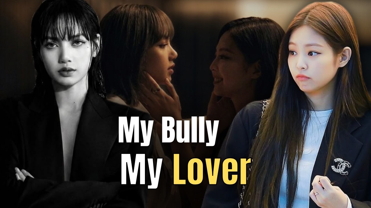My Bully My Lover/Jenlisa Oneshot