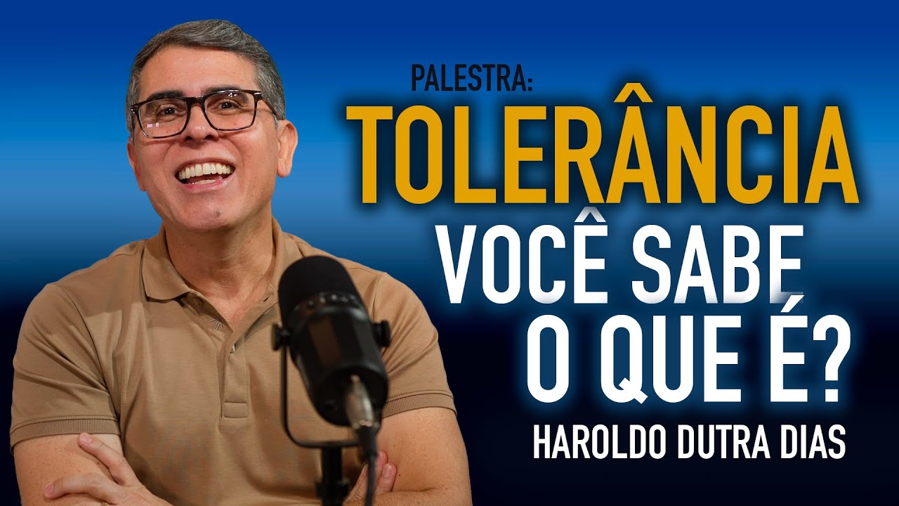 ✨ VOCÊ SABE O QUE É TOLERÂNCIA? Paz interior sem conivência ✨ Haroldo Dutra Dias - Itabuna BA