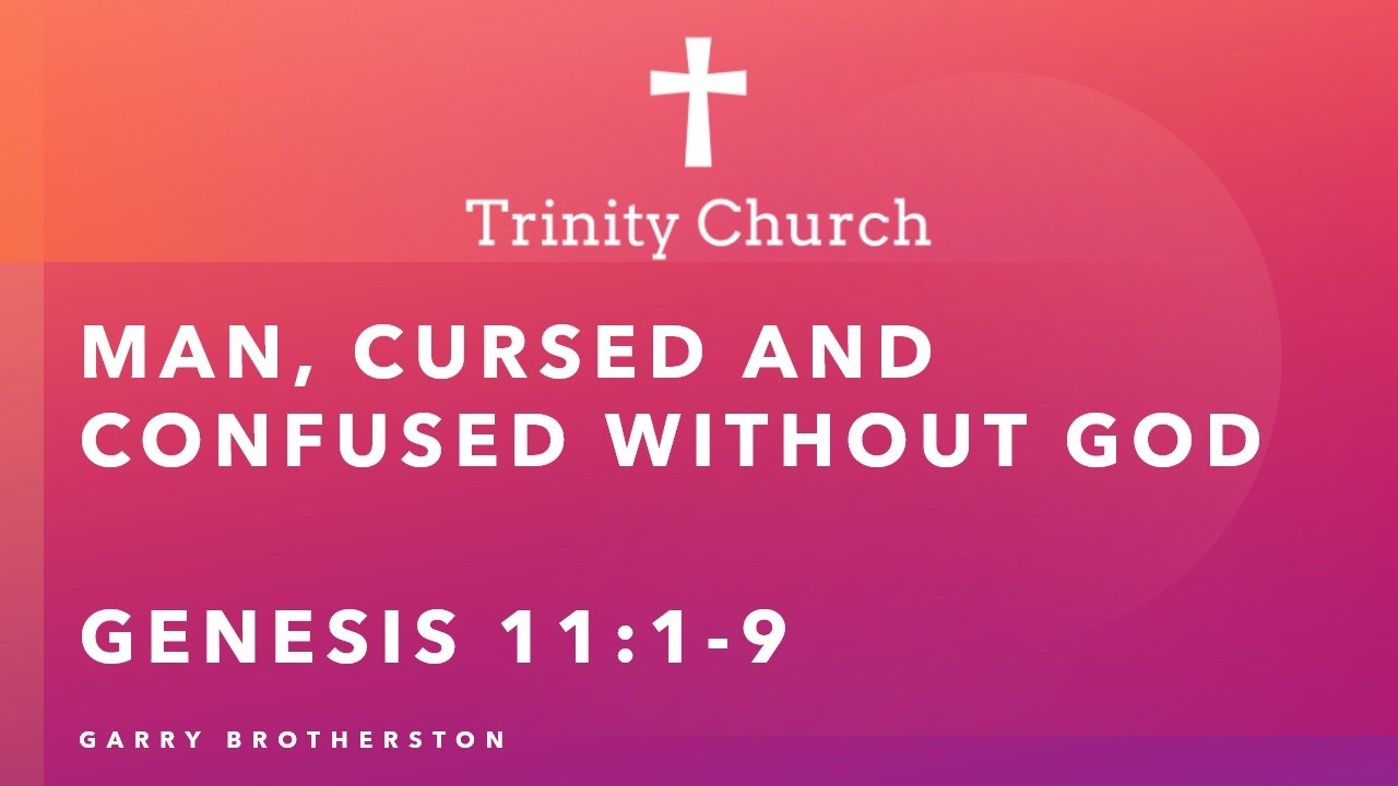 Man, cursed and confused without God - Genesis 11:1-9