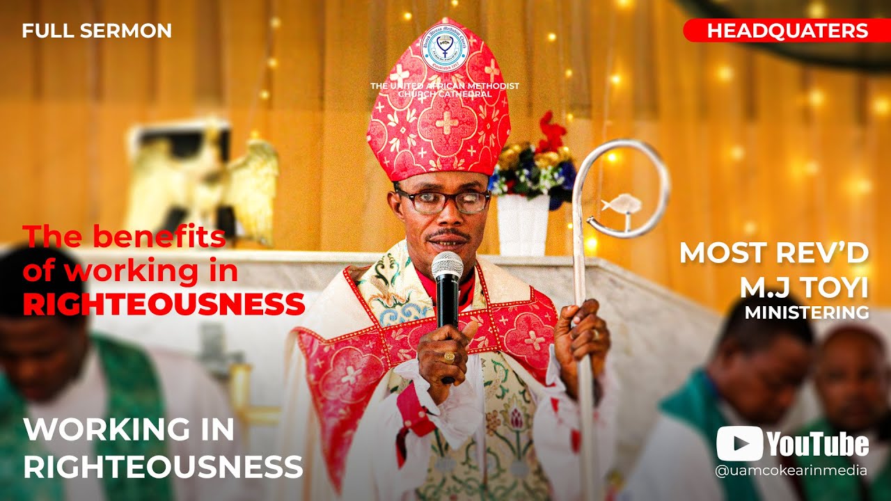 WHAT IT MEANS TO BE A RIGHTOUS SERVANT OF GOD | THE MOST REV'D M.J. TOYI