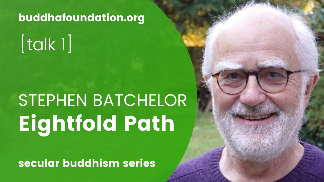 Eightfold Path / Achtfacher Pfad - Stephen Batchelor - Talk 1/7