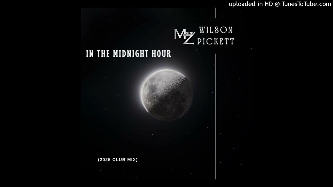 Mario Z x Wilson Pickett-In the Midnight Hour (2025 Club Mix)