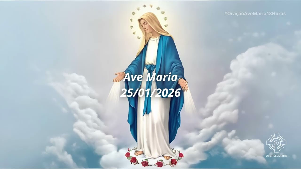 Oração Ave Maria 18 Horas - 25 de Janeiro de 2026