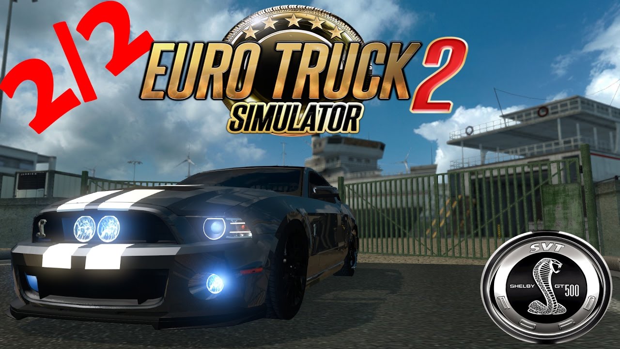 Euro Truck Simulator 2 | Ford Shelby GT500 | G27 | X55 | 2/2