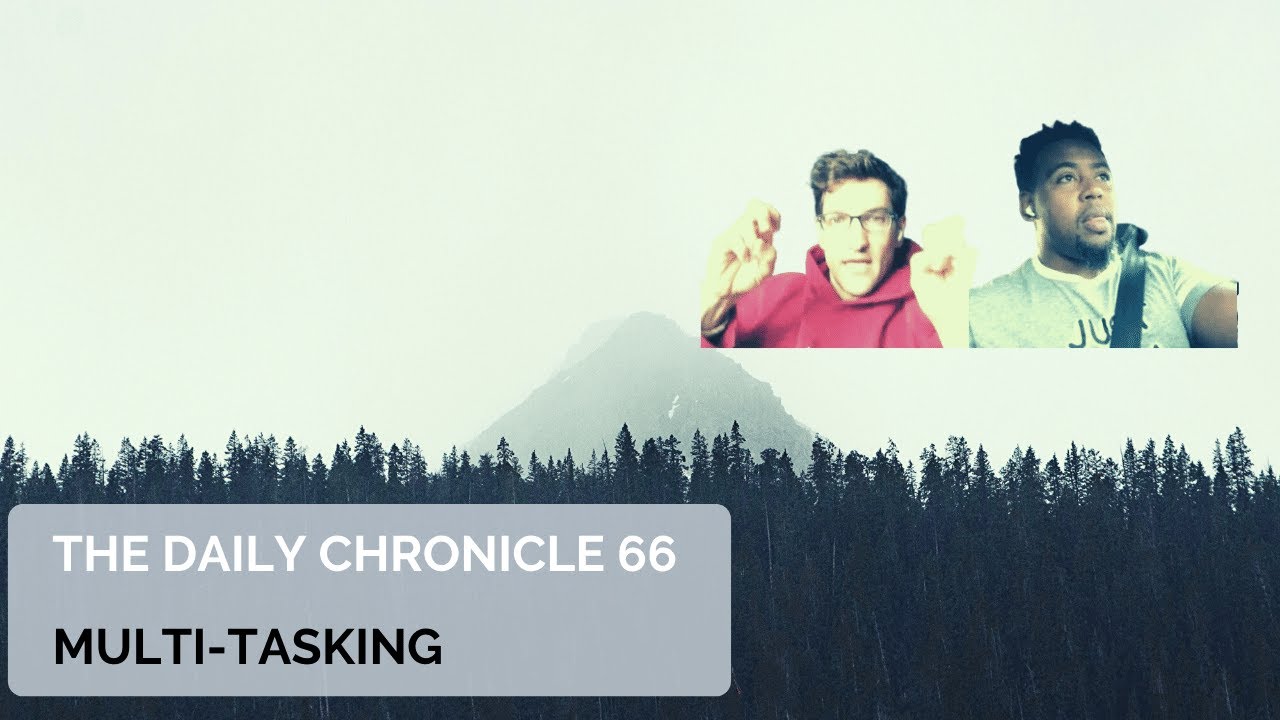 More In Common | Daily Chronicle 66 - Multi-Tasking